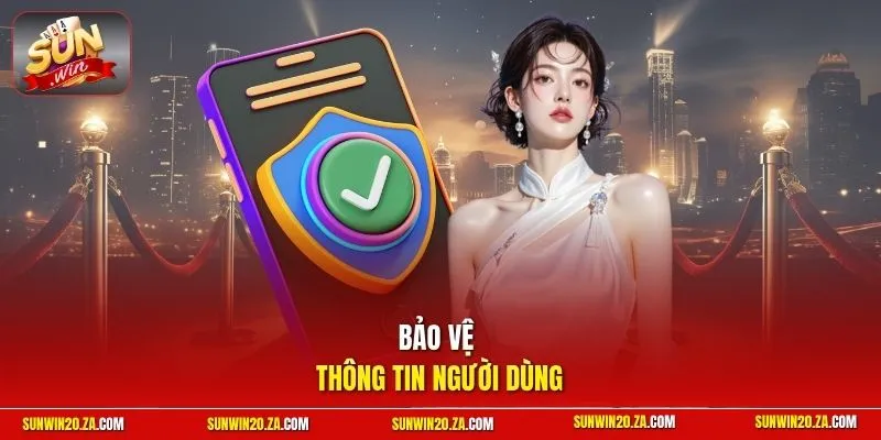 Bảo vệ thông tin người dùng