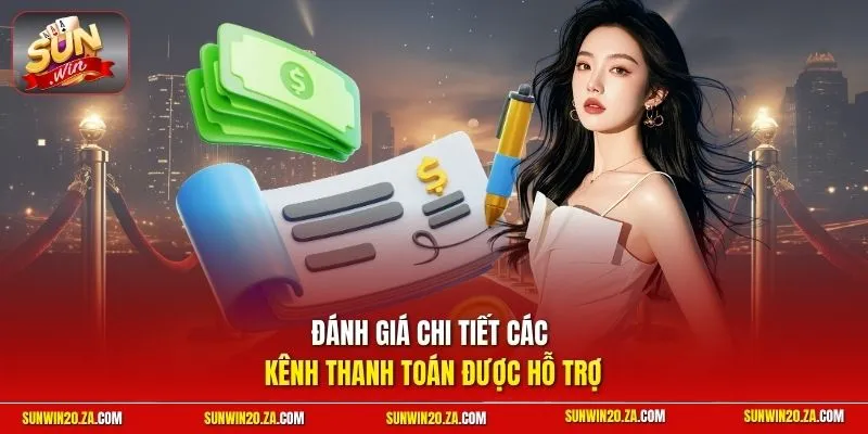 Đánh giá chi tiết các kênh thanh toán được hỗ trợ 
