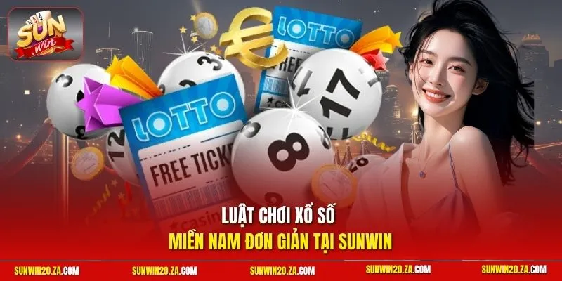 Luật chơi xổ số miền Nam đơn giản tại SUNWIN