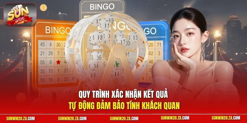 Quy trình xác nhận kết quả tự động đảm bảo tính khách quan