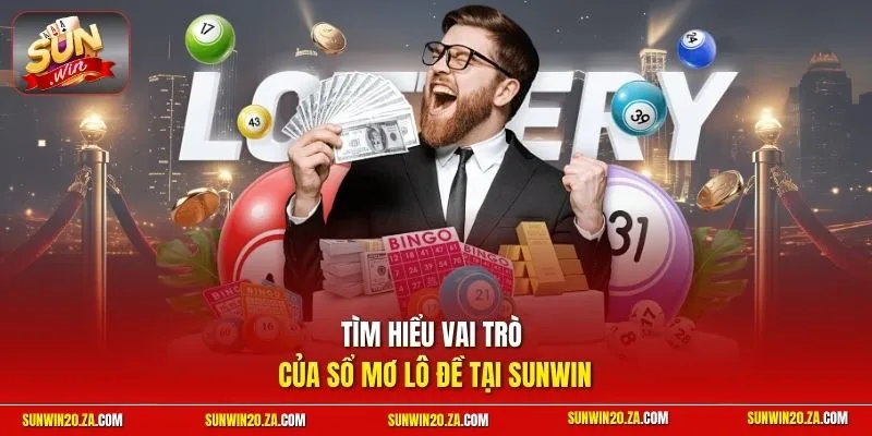 Tìm hiểu vai trò của sổ mơ lô đề tại SUNWIN