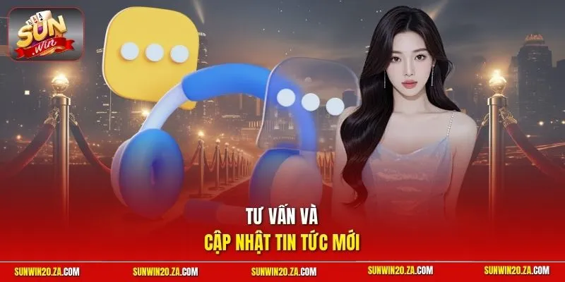 Tư vấn và cập nhật tin tức mới