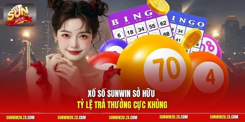 Xổ số SUNWIN sở hữu tỷ lệ trả thưởng cực khủng